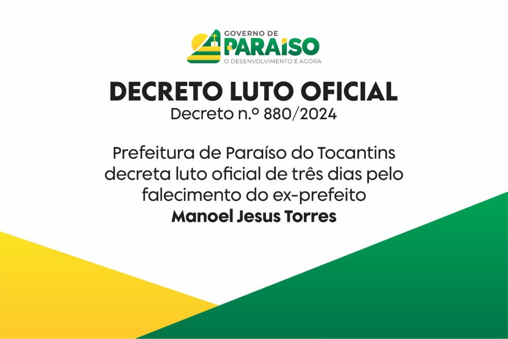 Prefeitura de Paraíso do Tocantins decreta luto oficial de três dias pelo falecimento do ex-prefeito Manoel Jesus Torres